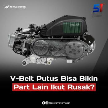 Info Astra Motor Natar Ini Dampaknya Jika V-belt Skutik Putus, Bisa Merembet ke Komponen Lain